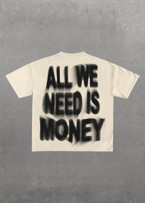 AtomicLook® ALL WE NEED IS MONEYT-SHIRT